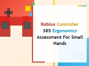 Roblox Controller 385 Ergonomics Review for Small Hands