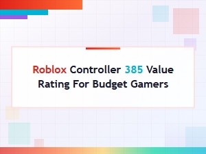 Roblox Controller 385: Value Rating for Budget Gamers