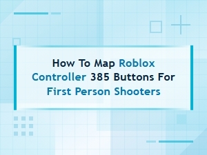 Map Roblox Controller Buttons for First Person Shooters