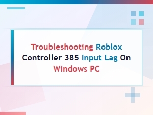Fix Roblox Controller Input Lag on Windows Pc